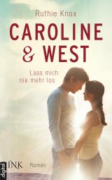 Cover-Bild Caroline & West - Lass mich nie mehr los