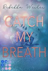 Cover-Bild Catch My Breath (»Catch Me«-Reihe 2)