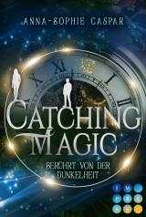 Cover-Bild Catching Magic 1: Berührt von der Dunkelheit