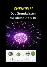 Cover-Bild Chemie Grundwissen / CHEMIE!?! Das Grundwissen für Klasse 7 bis 10