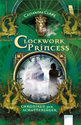 Cover-Bild Chroniken der Schattenjäger (3). Clockwork Princess
