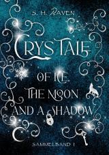 Cover-Bild Crys Tale of Ice, the Moon and a Shadow