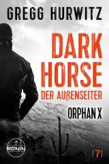 Cover-Bild Dark Horse. Der Außenseiter. Ein Orphan X Thriller von Gregg Hurwitz
