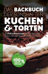 Cover-Bild Das Backbuch der sündhaften Kuchen & Torten - Die Profi-Geheimrezepte aus dem legendären Berliner café sellberg zum Backen für zu Hause