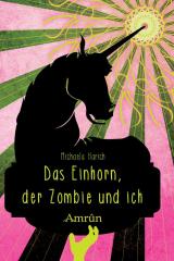 Cover-Bild Das Einhorn, der Zombie und ich