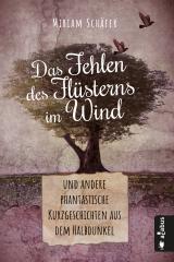 Cover-Bild Das Fehlen des Flüsterns im Wind … und andere phantastische Kurzgeschichten aus dem Halbdunkel