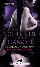 Cover-Bild Das Gothic-Girl und der Dämon - Begierde und Gefahr | Erotischer Fantasy-Roman