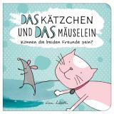 Cover-Bild Das Kätzchen und das Mäuselein – können beide Freunde sein | Lustiges Kinderbuch über Freundschaft | Bilderbuch für Kinder ab 3 Jahre | Lustige Kindergeschichte Maus und Katze