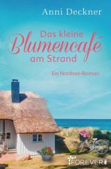 Cover-Bild Das kleine Blumencafé am Strand (Ein Nordsee-Roman 7)