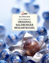 Cover-Bild Das kleine Buch: Eine kleine Geschichte der Original Salzburger Mozartkugel