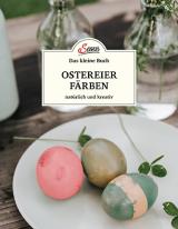 Cover-Bild Das kleine Buch: Ostereier färben. Natürlich und kreativ