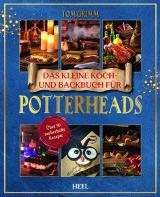 Cover-Bild Das kleine Koch- und Backbuch für Potterheads - Das inoffizielle Harry Potter Koch- und Backbuch