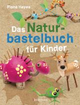 Cover-Bild Das Naturbastelbuch für Kinder. 41 Projekte zum Basteln mit allem, was Wald, Wiese und Strand hergeben
