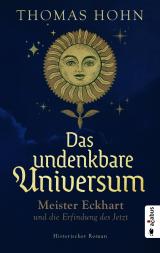 Cover-Bild Das undenkbare Universum: Meister Eckhart und die Erfindung des Jetzt