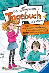 Cover-Bild Das ungeheimste Tagebuch der Welt!, Band 1 - Wie mein bescheuerter Bruder Klassensprecher in meiner Klasse wurde ...