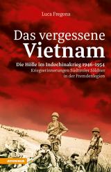 Cover-Bild Das vergessene Vietnam – Die Hölle im Indochinakrieg 1946-1954