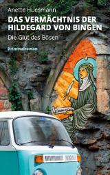 Cover-Bild Das Vermächtnis der Hildegard von Bingen - Die Glut des Bösen