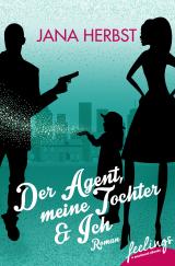 Cover-Bild Der Agent, meine Tochter & Ich