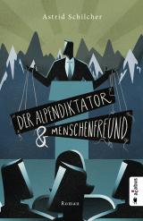 Cover-Bild Der Alpendiktator und Menschenfreund