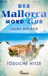 Cover-Bild Der Mallorca Mord Club - Tödliche Hitze