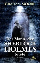 Cover-Bild Der Mann, der Sherlock Holmes tötete