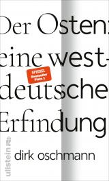 Cover-Bild Der Osten: eine westdeutsche Erfindung