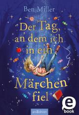 Cover-Bild Der Tag, an dem ich in ein Märchen fiel