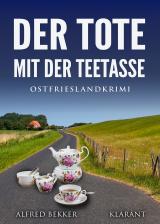 Cover-Bild Der Tote mit der Teetasse. Ostfrieslandkrimi