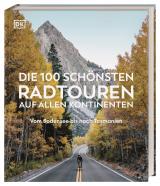 Cover-Bild Die 100 schönsten Radtouren auf allen Kontinenten
