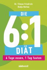 Cover-Bild Die 6:1-Diät: 6 Tage essen, 1 Tag fasten - Einfach und gesund abnehmen durch Intervallfasten