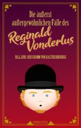 Cover-Bild Die äußerst außergewöhnlichen Fälle des Reginald Vonderlus