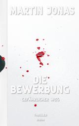 Cover-Bild Die Bewerbung - Gefährlicher Weg - Thriller (Luke Steiner Reihe - Band 2)