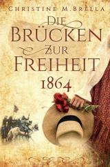 Cover-Bild Die Brücken zur Freiheit - 1864