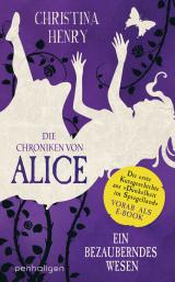 Cover-Bild Die Chroniken von Alice – Ein bezauberndes Wesen