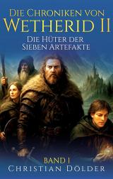 Cover-Bild Die Chroniken von Wetherid II - Band 1 - Die Hüter der Sieben Artefakte