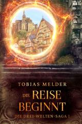 Cover-Bild Die Drei-Welten-Saga / Die Reise Beginnt (Die Drei-Welten-Saga: 1)