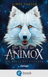 Cover-Bild Die Erben der Animox 1. Die Beute des Fuchses