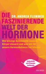Cover-Bild Die faszinierende Welt der Hormone. Winzige Botenstoffe, die unseren Körper steuern und was wir für unsere Hormonbalance tun können - Selbsthilfe mit Pflanzenheilkunde