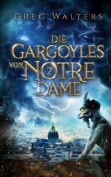 Cover-Bild Die Gargoyles von Notre Dame 2