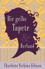 Cover-Bild Die gelbe Tapete & Herland - Zwei feministische Klassiker in einem Band