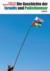 Cover-Bild Die Geschichte der Israelis und Palästinenser