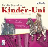 Cover-Bild Die Kinder-Uni. Warum bauten die Ritter Burgen? Warum erzählen wir Geschichten?
