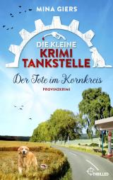 Cover-Bild Die kleine Krimi-Tankstelle - Der Tote im Kornkreis