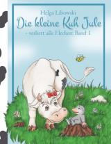 Cover-Bild Die kleine Kuh Jule - verliert alle Flecken (Band 1)