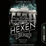 Cover-Bild Die letzten Hexen von Berlin - Folge 01: Wütende Wasser