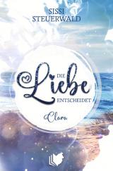 Cover-Bild Die Liebe entscheidet - Clara