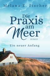 Cover-Bild Die Praxis am Meer auf Föhr / Die Praxis am Meer Ein neuer Anfang