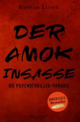 Cover-Bild Die Psychothriller Parodie Trilogie / Der Amok-Insasse: Die Psychothriller Parodie