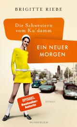 Cover-Bild Die Schwestern vom Ku'damm: Ein neuer Morgen