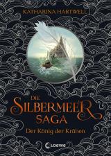 Cover-Bild Die Silbermeer-Saga (Band 1) - Der König der Krähen